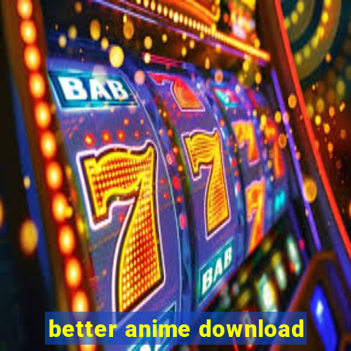 better anime download